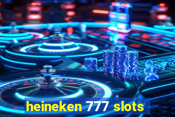 heineken 777 slots